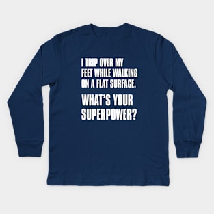 What's Your Superpower (Tripping) Kids Long Sleeve T-Shirt